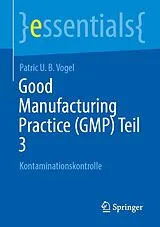 Kartonierter Einband Good Manufacturing Practice (GMP) Teil 3 von Patric U. B. Vogel