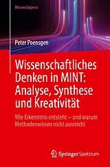 Kartonierter Einband Wissenschaftliches Denken in MINT: Analyse, Synthese und Kreativität von Peter Poensgen