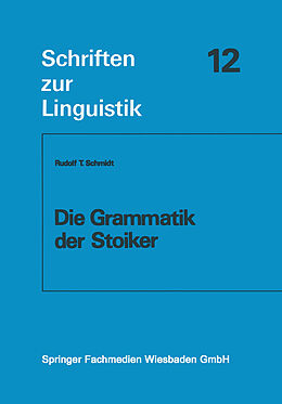 Kartonierter Einband Die Grammatik der Stoiker von Rudolf T. Schmidt