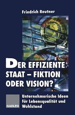 E-Book (pdf) Der effiziente Staat-Fiktion oder Vision? von Friedrich Reutner