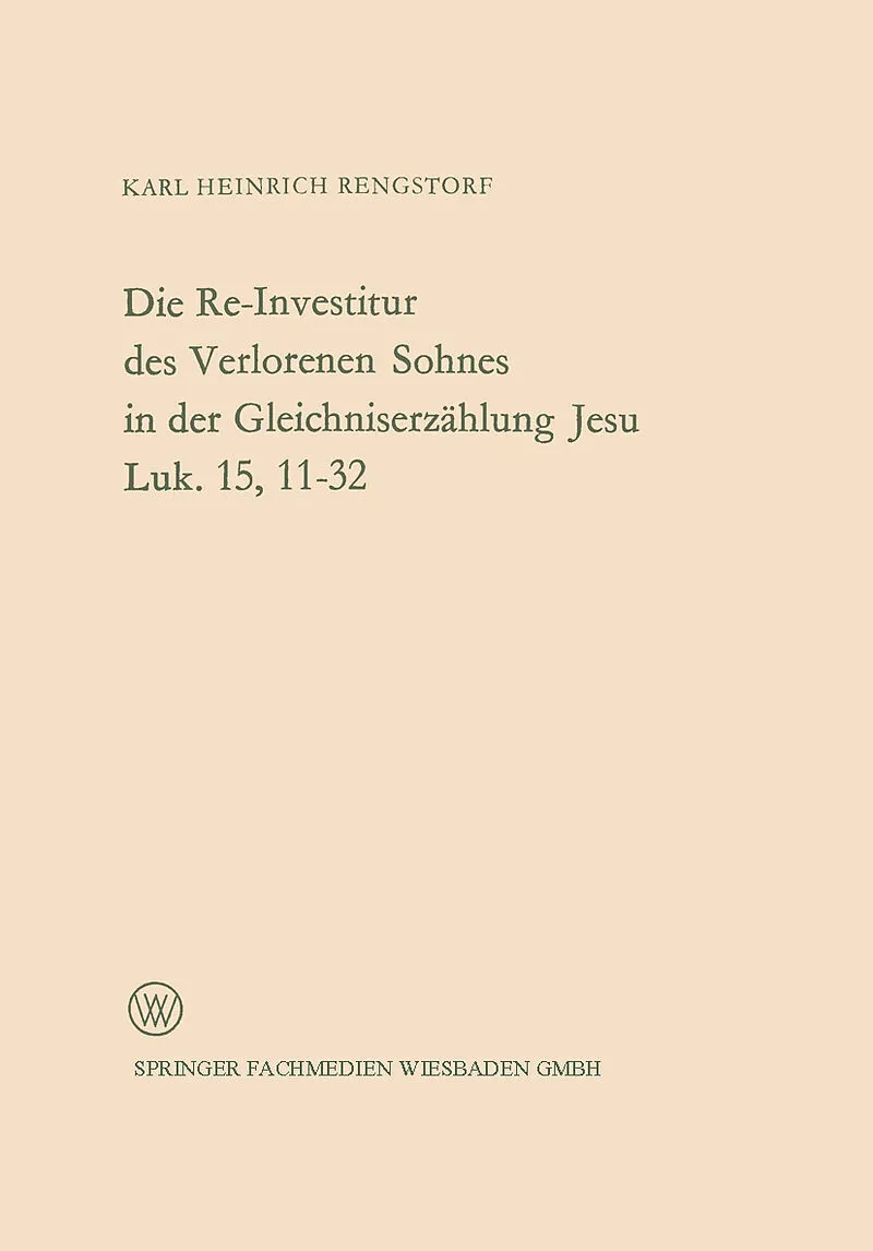 Die Re-Investitur des Verlorenen Sohnes in der Gleichniserzählung Jesu Luk. 15, 1132