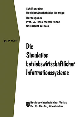 Kartonierter Einband Die Simulation betriebswirtschaftlicher Informationssysteme von Wolfgang Müller