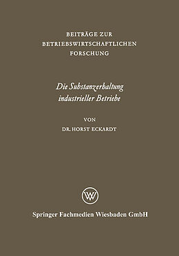 Kartonierter Einband Die Substanzerhaltung industrieller Betriebe von Horst Eckardt