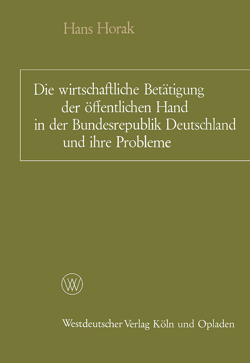 Die wirtschaftliche Betätigung der öffentlichen Hand in der Bundesrepublik Deutschland und ihre Probleme