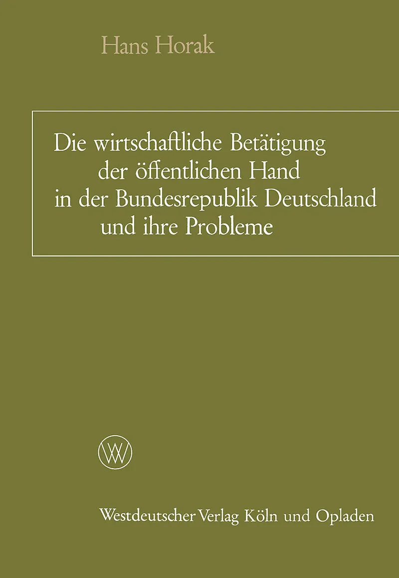 Die wirtschaftliche Betätigung der öffentlichen Hand in der Bundesrepublik Deutschland und ihre Probleme