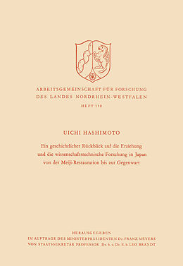 Kartonierter Einband Ein geschichtlicher Rückblick auf die Erziehung und die wissenschaftstechnische Forschung in Japan von der Meiji-Restauration bis zur Gegenwart von Uichi Hashimoto