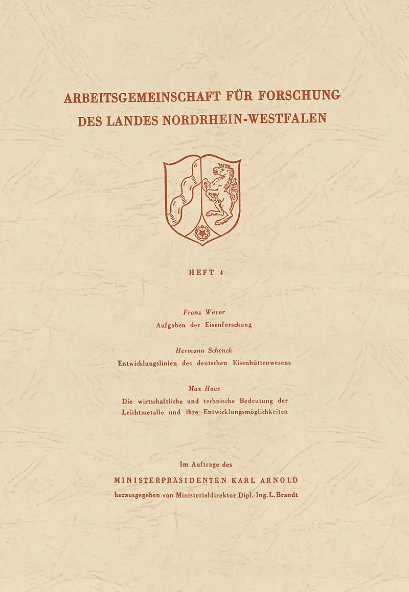 Aufgaben der Eisenforschung. Entwicklungslinien des deutschen Eisenhüttenwesens. Die wirtschaftliche und technische Bedeutung der Leichtmetalle und ihre Entwicklungsmöglichkeiten