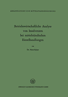 Kartonierter Einband Betriebswirtschaftliche Analyse von Insolvenzen bei mittelständischen Einzelhandlungen von Horst Keiser