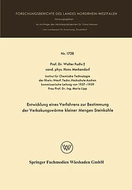Kartonierter Einband Entwicklung eines Verfahrens zur Bestimmung der Verkokungswärme kleiner Mengen Steinkohle von Walter Maximilian Fuchs