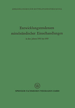Kartonierter Einband Entwicklungstendenzen mittelständischer Einzelhandlungen in den Jahren 1951 bis 1959 von Rudolf Seyffert