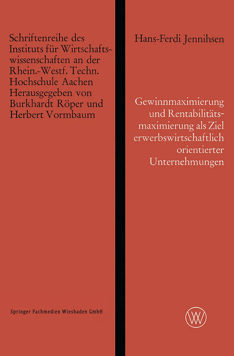 Gewinnmaximierung und Rentabilitätsmaximierung als Ziel erwerbswirtschaftlich orientierter Unternehmungen und die Erreichung dieses Zieles durch optimalen Einsatz des Eigenkapitals