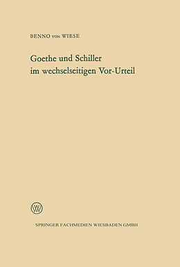 Kartonierter Einband Goethe und Schiller im wechselseitigen Vor-Urteil von Benno von Wiese
