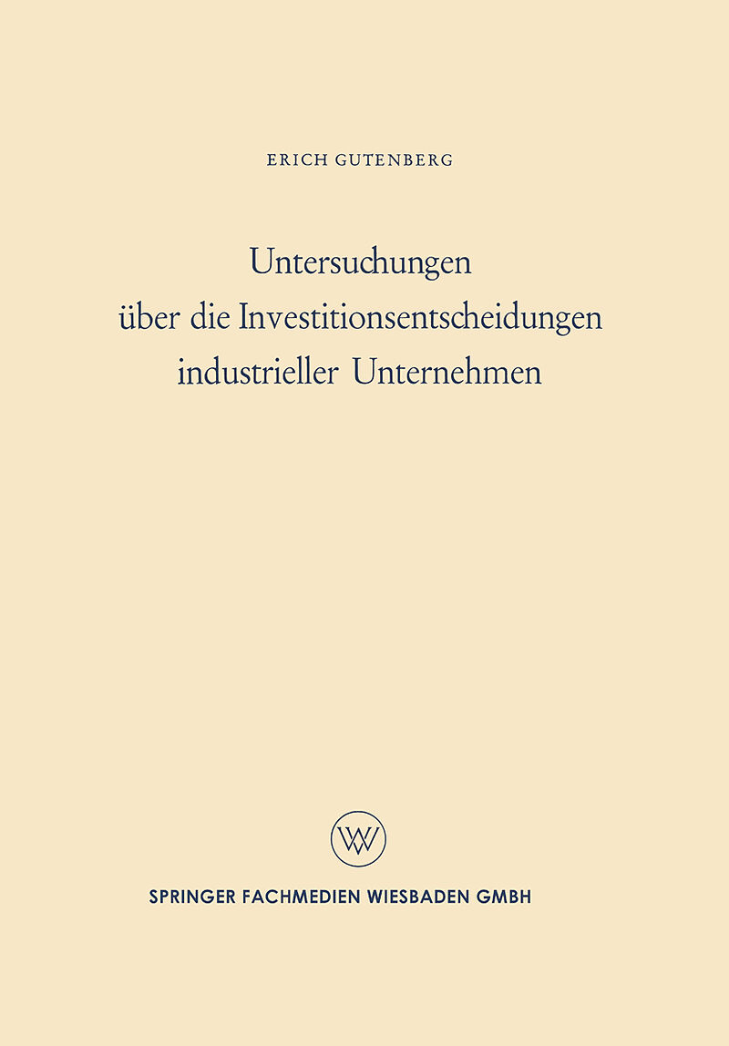 Untersuchungen über die Investitionsentscheidungen industrieller Unternehmen