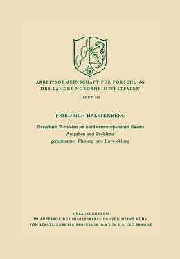 Kartonierter Einband Nordrhein-Westfalen im nordwesteuropäischen Raum: Aufgaben und Probleme gemeinsamer Planung und Entwicklung von Friedrich Halstenberg