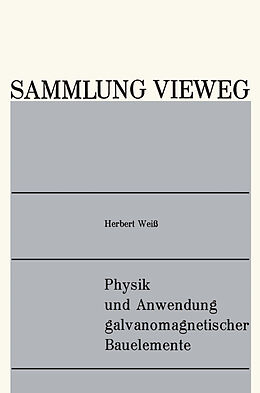 Kartonierter Einband Physik und Anwendung galvanomagnetischer Bauelemente von Herbert Weiß