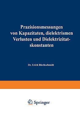 Kartonierter Einband Präzisionsmessungen von Kapazitäten, dielektrischen Verlusten und Dielektrizitätskonstanten von Erich Blechschmidt