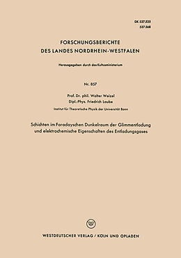 Kartonierter Einband Schichten im Faradayschen Dunkelraum der Glimmentladung und elektrochemische Eigenschaften des Entladungsgases von Walter Weizel