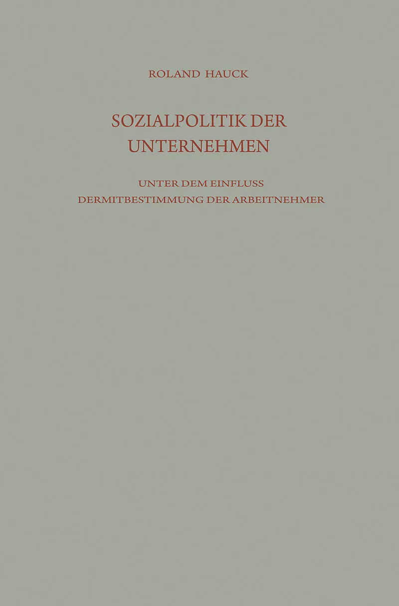 Sozialpolitik der Unternehmen unter dem Einfluß der Mitbestimmung der Arbeitnehmer