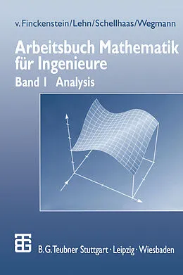 E-Book (pdf) Arbeitsbuch Mathematik für Ingenieure von Karl Finckenstein, Jürgen Lehn, Helmut Schellhaas