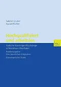 E-Book (pdf) Hochqualifiziert und arbeitslos von Sabine Gruber, Harald Rüßler
