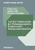 E-Book (pdf) Auf der Schattenseite des Wohnungsmarkts: Kinderreiche Immigrantenfamilien von Cihan Arin, Sigmar Gude, Hermann Wurtinger
