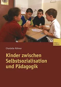 E-Book (pdf) Kinder zwischen Selbstsozialisation und Pädagogik von Charlotte Röhner