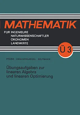 E-Book (pdf) Übungsaufgaben zur linearen Algebra und linearen Optimierung von Ernst-Adam Pforr, Lothar Oehlschlaegel, Georg Seltmann