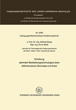 E-Book (pdf) Ermittlung optimaler Bearbeitungstechnologien beim elektroerosiven Schneiden mit Draht von Wilfried König