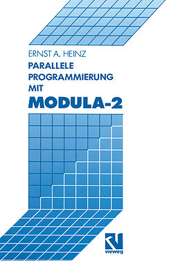 Kartonierter Einband Parallele Programmierung mit Modula-2 von Ernst A. Heinz