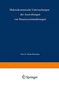 E-Book (pdf) Makroökonomische Untersuchungen der Auswirkungen von Steuersystemänderungen von Martin J. Beckmann