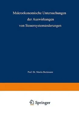 E-Book (pdf) Makroökonomische Untersuchungen der Auswirkungen von Steuersystemänderungen von Martin J. Beckmann