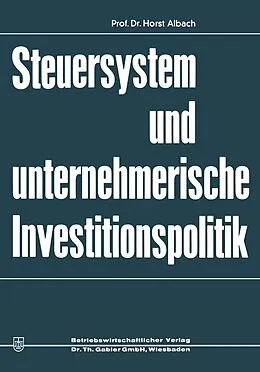 E-Book (pdf) Steuersystem und unternehmeriesche Investitionspolitik von Horst Albach