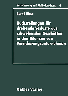 Kartonierter Einband Rückstellungen für drohende Verluste aus schwebenden Geschäften in den Bilanzen von Versicherungsunternehmen von Bernd Jäger