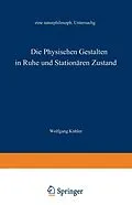 E-Book (pdf) Die physischen Gestalten in Ruhe und im stationären Zustand von Wolfgang Köhler