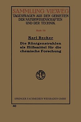 E-Book (pdf) Die Röntgenstrahlen als Hilfsmittel für die chemische Forschung von Karl Becker