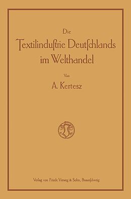 E-Book (pdf) Die Textilindustrie Deutschlands im Welthandel von A. Kertesz