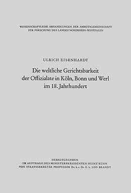 E-Book (pdf) Die weltliche Gerichtsbarkeit der Offizialate in Köln, Bonn und Werl im 18. Jahrhundert von Ulrich Eisenhardt