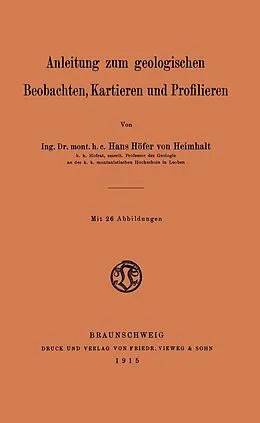 E-Book (pdf) Anleitung zum geologischen Beobachten, Kartieren und Profilieren von Hans Höfer von Heimhalt