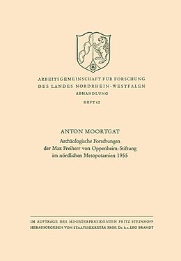 E-Book (pdf) Archäologische Forschungen der Max Freiherr von Oppenheim-Stiftung im nördlichen Mesopotamien 1955 von Anton Moortgat