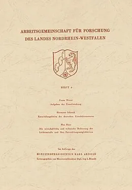E-Book (pdf) Aufgaben der Eisenforschung. Entwicklungslinien des deutschen Eisenhüttenwesens. Die wirtschaftliche und technische Bedeutung der Leichtmetalle und ihre Entwicklungsmöglichkeiten von Franz Wever