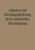 E-Book (pdf) Aufgaben- und Abteilungsgliederung in der Industriellen Unternehmung von Willi Döhrmann, Ernst Franck, Fritz Wilhelm Hardach