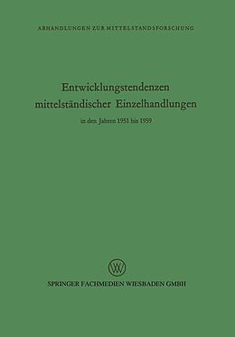 E-Book (pdf) Entwicklungstendenzen mittelständischer Einzelhandlungen in den Jahren 1951 bis 1959 von Rudolf Seyffert