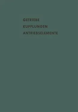 E-Book (pdf) Getriebe Kupplungen Antriebselemente von A. Eberhard, K. Kollmann, A. Bartel