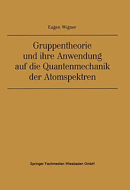 E-Book (pdf) Gruppentheorie und ihre Anwendung auf die Quantenmechanik der Atomspektren von Eugene Paul Wigner