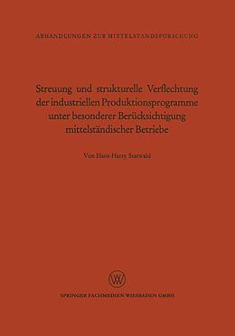 E-Book (pdf) Streuung und strukturelle Verflechtung der industriellen Produktionsprogramme unter besonderer Berücksichtigung mittelständischer Betriebe von Hans-Harry Statwald