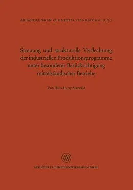 E-Book (pdf) Streuung und strukturelle Verflechtung der industriellen Produktionsprogramme unter besonderer Berücksichtigung mittelständischer Betriebe von Hans-Harry Statwald