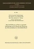 E-Book (pdf) Über die Einführung von Fluor in organische Verbindungen und zur Kenntnis der Fluorierung des Chloracetaldehyds mit Schwefeltetrafluorid von Friedrich Asinger