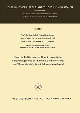 E-Book (pdf) Über die Einführung von Fluor in organische Verbindungen und zur Kenntnis der Fluorierung des Chloracetaldehyds mit Schwefeltetrafluorid von Friedrich Asinger