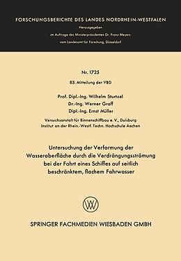 E-Book (pdf) Untersuchung der Verformung der Wasseroberfläche durch die Verdrängungsströmung bei der Fahrt eines Schiffes auf seitlich beschränktem, flachem Fahrwasser von Wilhelm Sturtzel