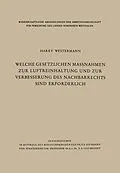 E-Book (pdf) Welche gesetzlichen Maßnahmen zur Luftreinhaltung und zur Verbesserung des Nachbarrechts sind erforderlich? von Harry Westermann